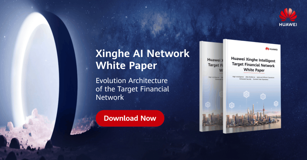 A Glance at Huawei Xinghe Intelligent Target Financial Network White Paper